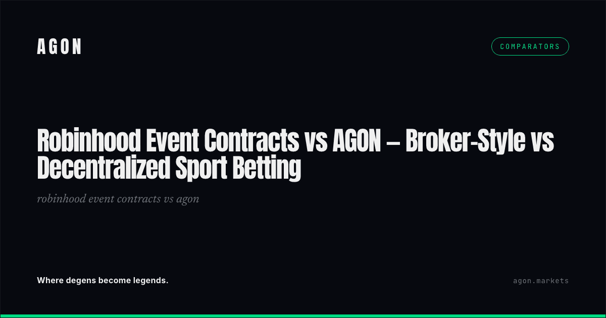 Robinhood Event Contracts vs AGON — Broker-Style vs Decentralized Sport Betting